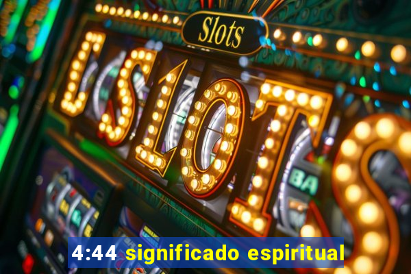 4:44 significado espiritual