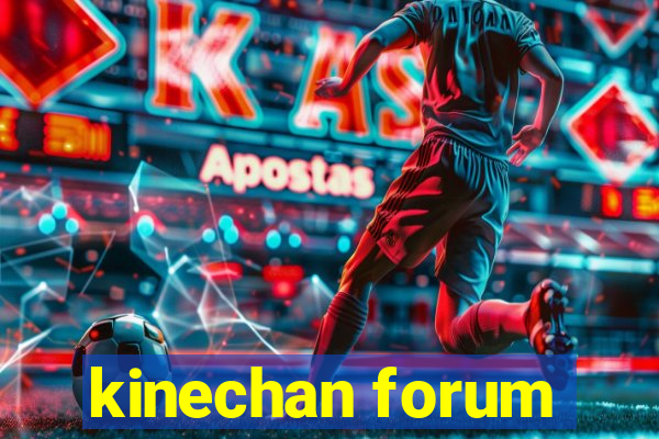 kinechan forum