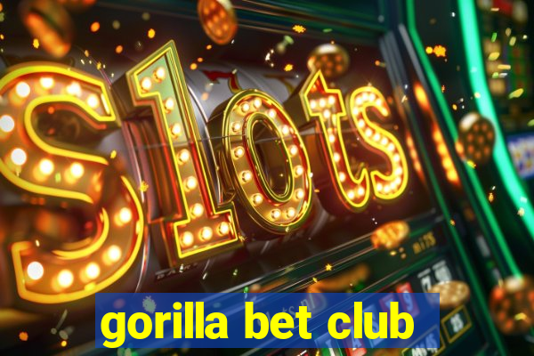 gorilla bet club