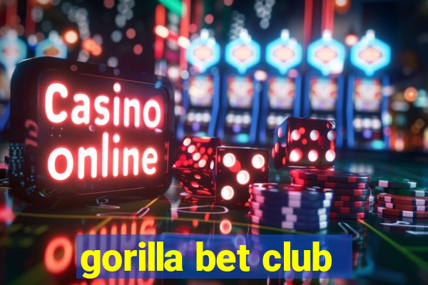 gorilla bet club