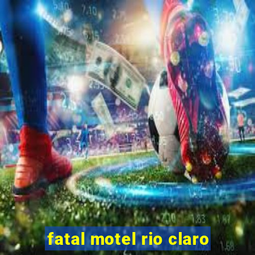 fatal motel rio claro