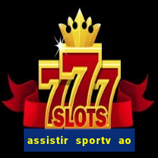 assistir sportv ao vivo agora