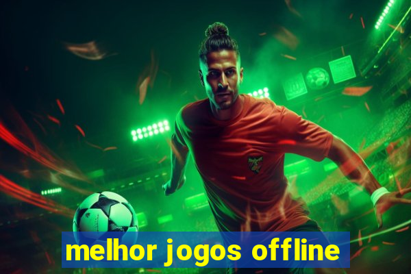 melhor jogos offline