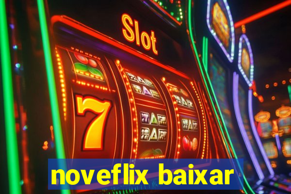 noveflix baixar