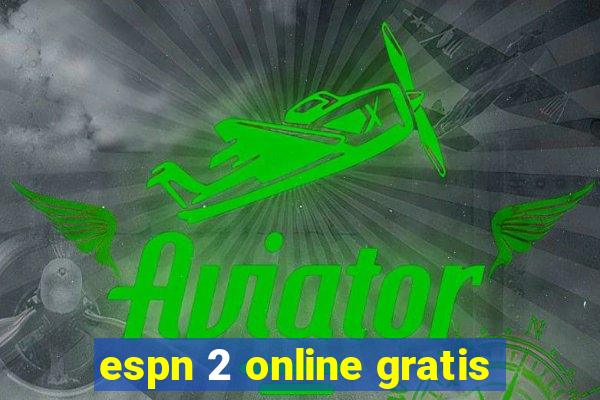 espn 2 online gratis