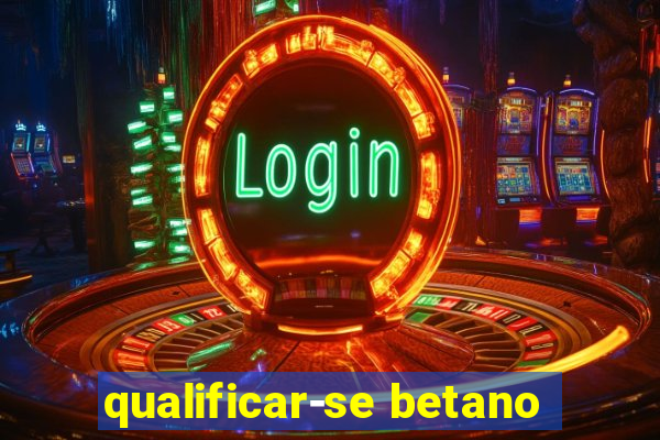 qualificar-se betano