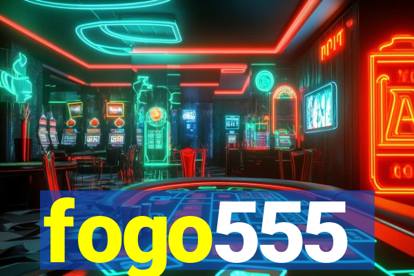 fogo555