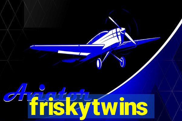 friskytwins