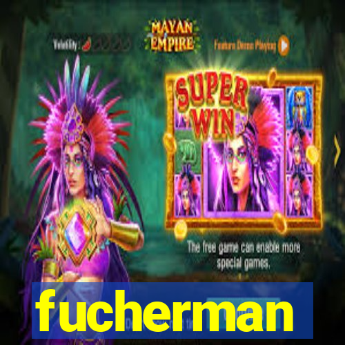 fucherman