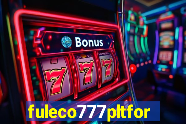 fuleco777pltfor