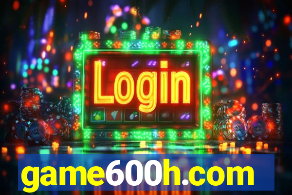 game600h.com