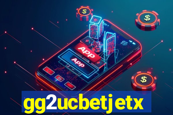 gg2ucbetjetx