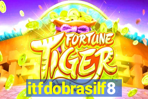 itfdobrasilf8