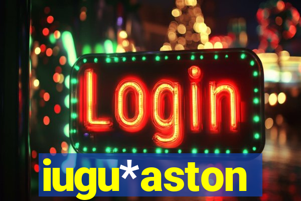 iugu*aston