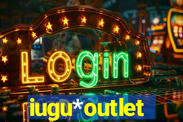 iugu*outlet