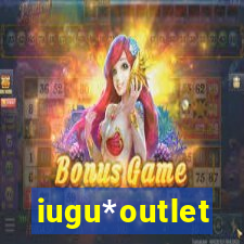 iugu*outlet