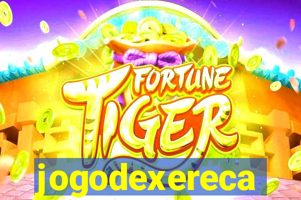 jogodexereca