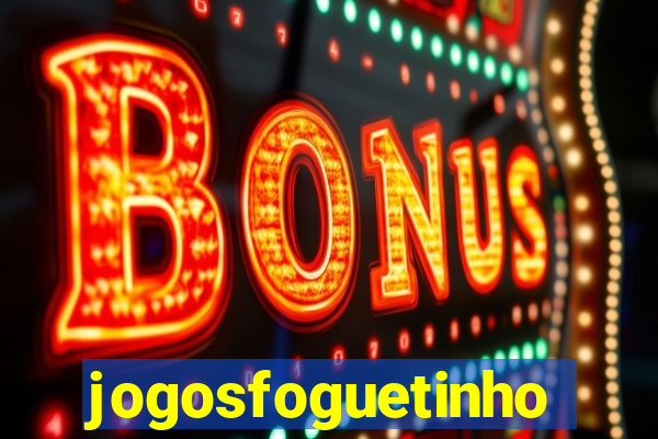 jogosfoguetinho