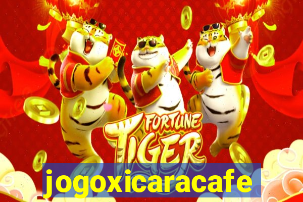 jogoxicaracafe