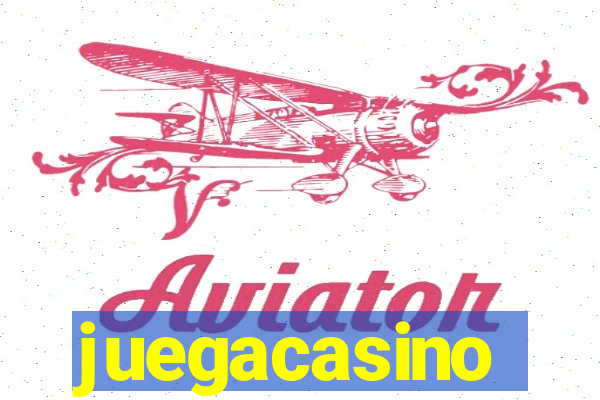 juegacasino