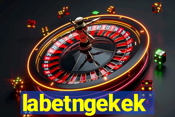 labetngekek