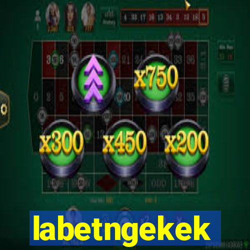 labetngekek