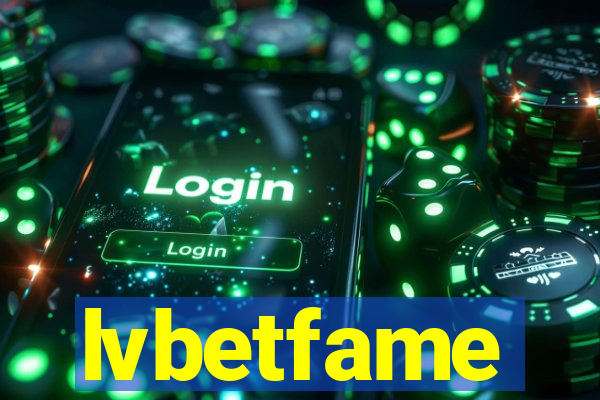 lvbetfame