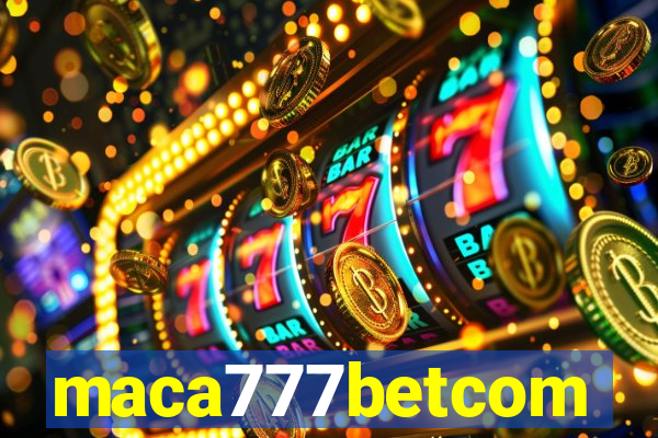 maca777betcom