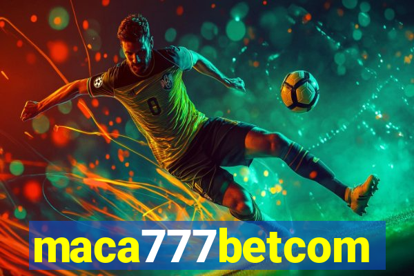 maca777betcom