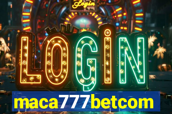 maca777betcom