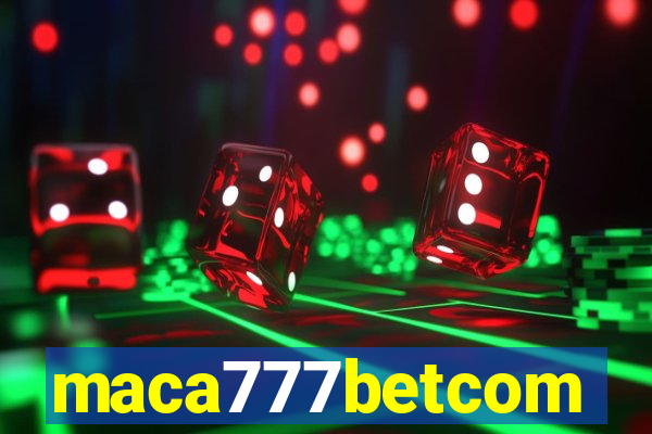 maca777betcom