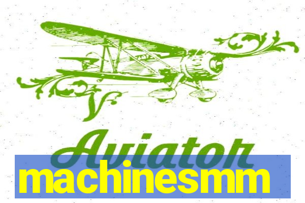 machinesmm