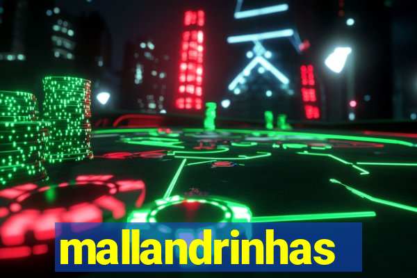 mallandrinhas