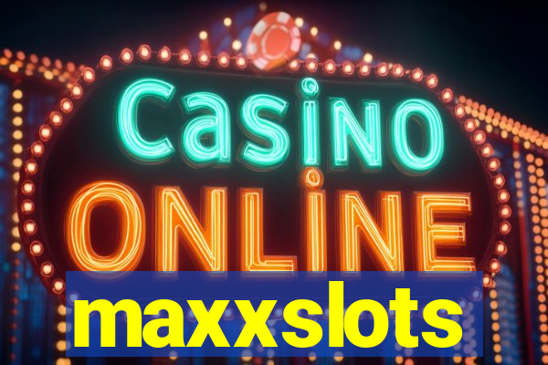 maxxslots