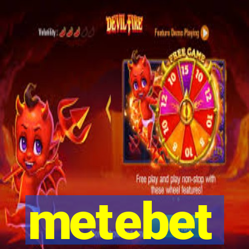 metebet