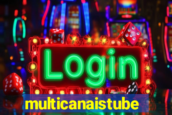 multicanaistube