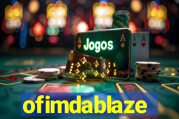 ofimdablaze