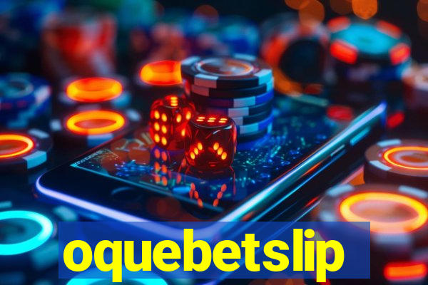 oquebetslip