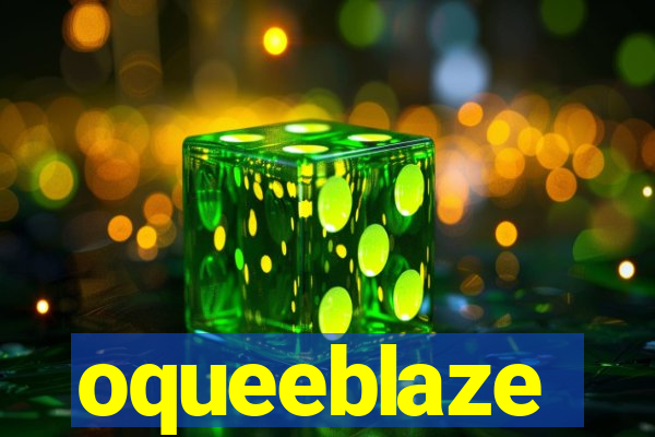 oqueeblaze