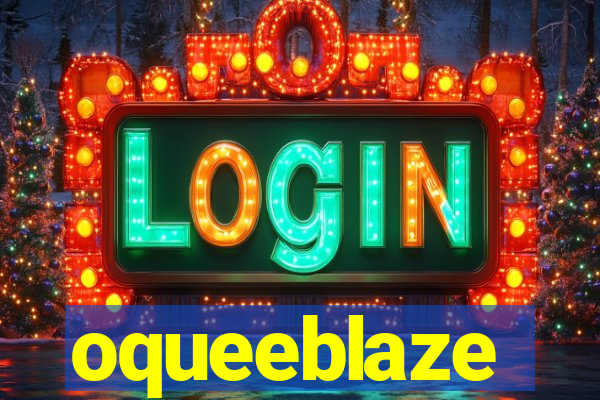 oqueeblaze