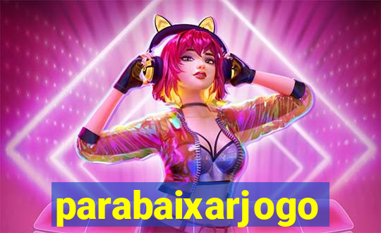 parabaixarjogo