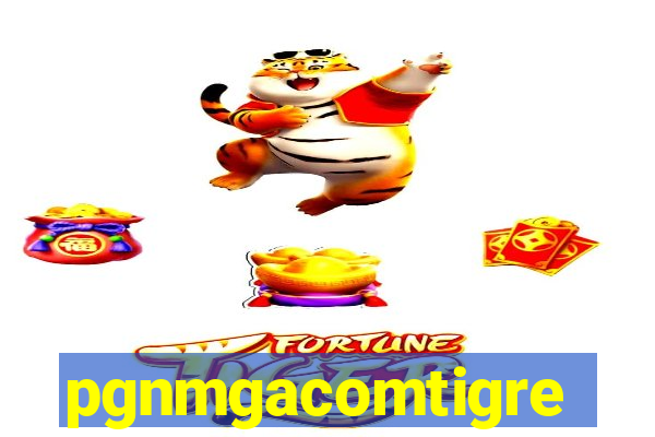 pgnmgacomtigre