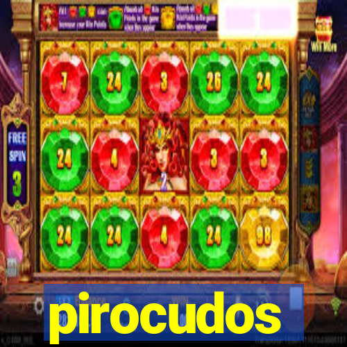 pirocudos