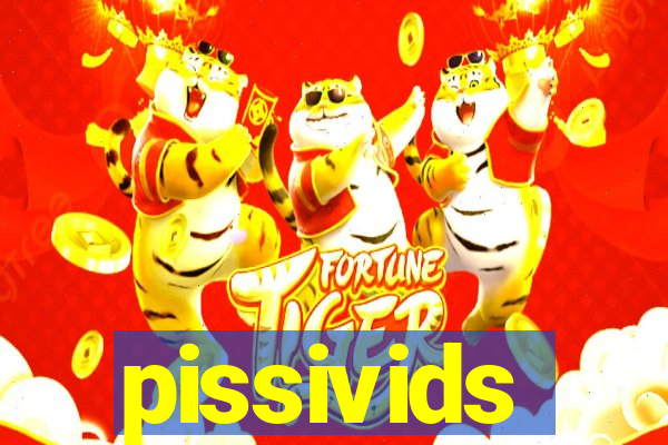 pissivids