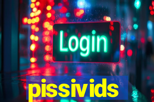 pissivids