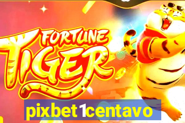 pixbet1centavo