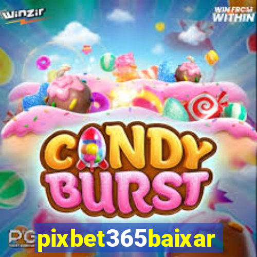 pixbet365baixar