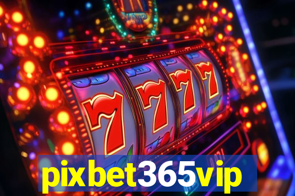 pixbet365vip