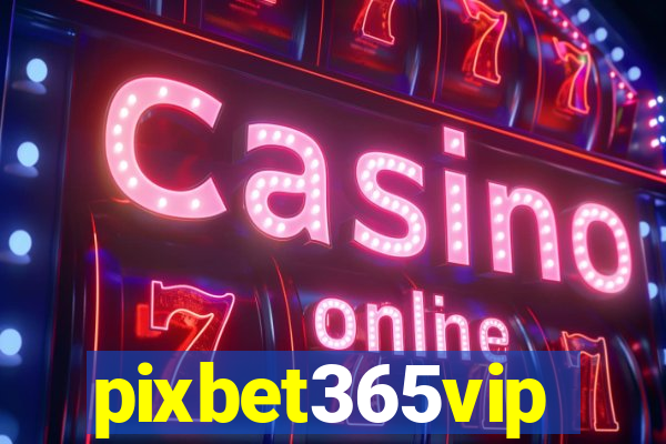 pixbet365vip