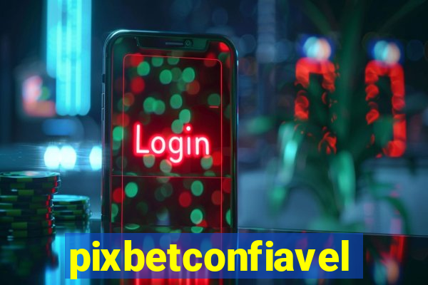 pixbetconfiavel